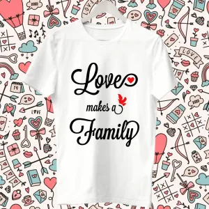 Love Makes a Family - Matching Family T-Shirts